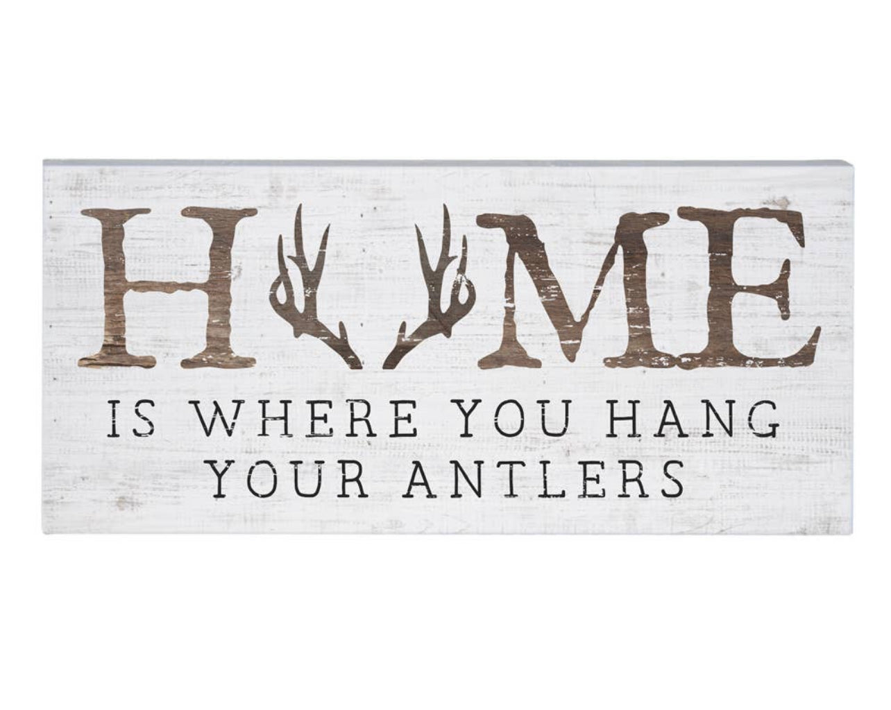 Home Is Where You Hang Your Antlers Sign
