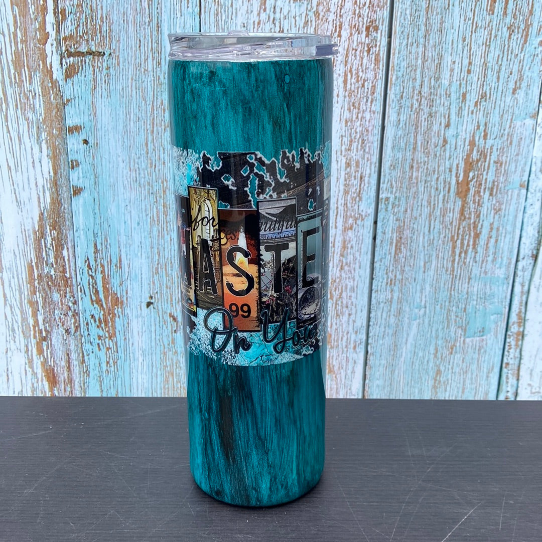 Custom Painted Wasted On You Stainless Skinny Tumbler w/Sliding Lid and Straw- 30 Oz