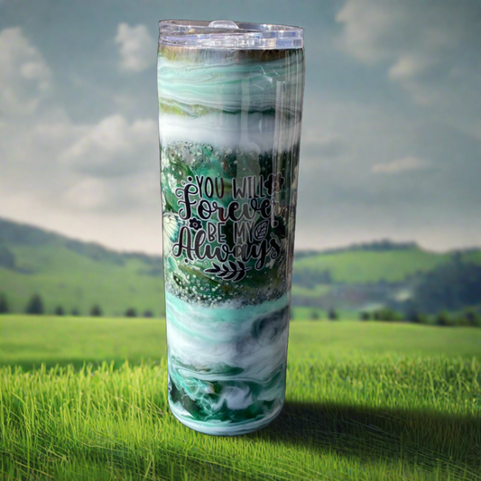 Custom Painted Forever Always Stainless Skinny Tumbler w/Sliding Lid and Straw- 30 Oz