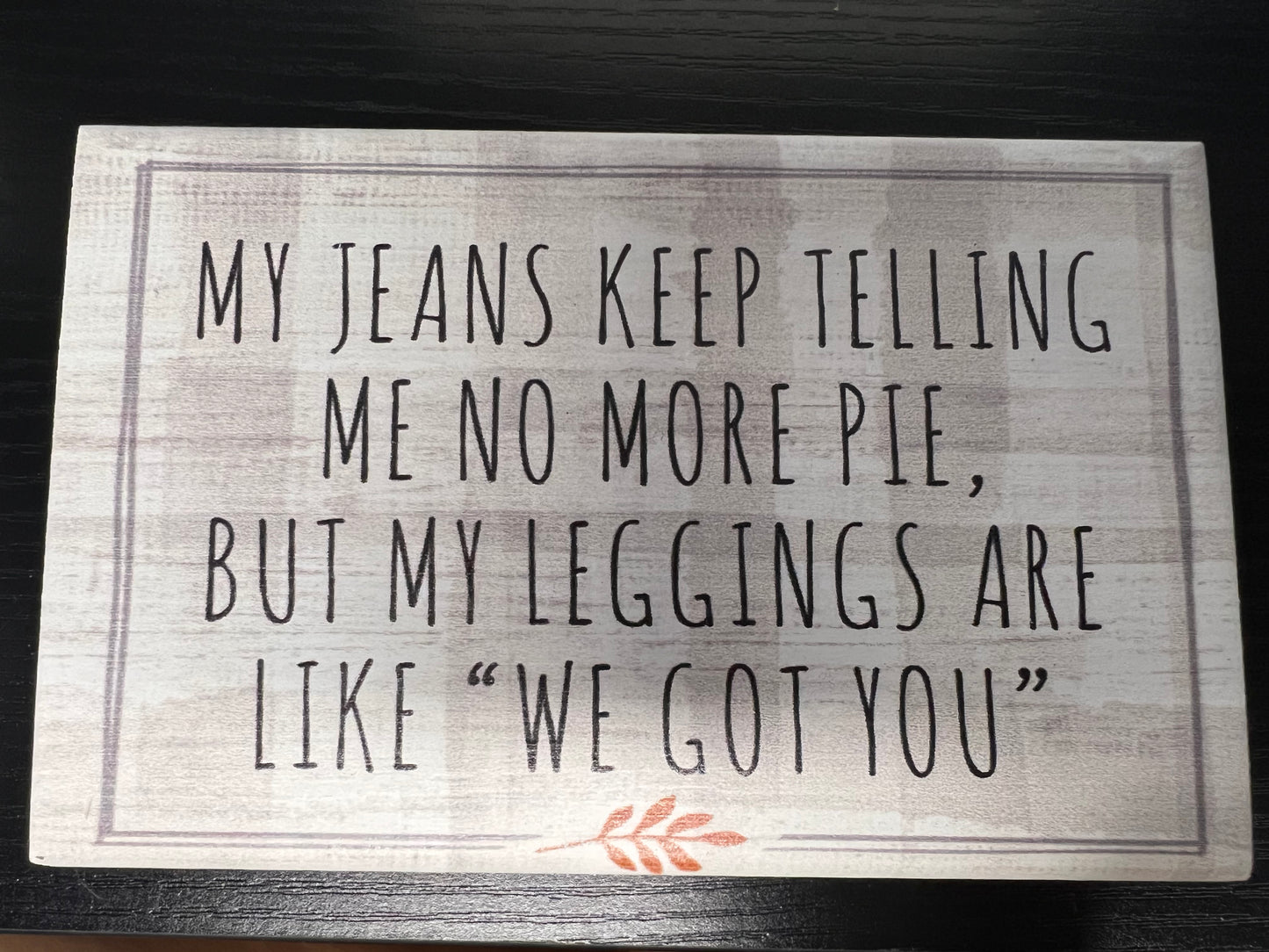 Leggings "We Got You" Sign