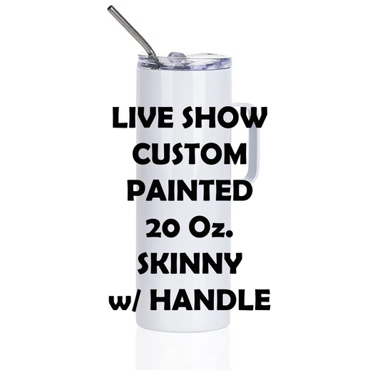 LIVE SALE Custom Painted Stainless Skinny Handle Tumbler w/Sliding Lid and Straw- 20 Oz