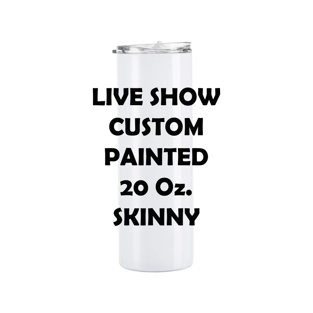 LIVE SHOW Custom Painted Stainless Skinny Tumbler w/Sliding Lid and Straw- 20 Oz