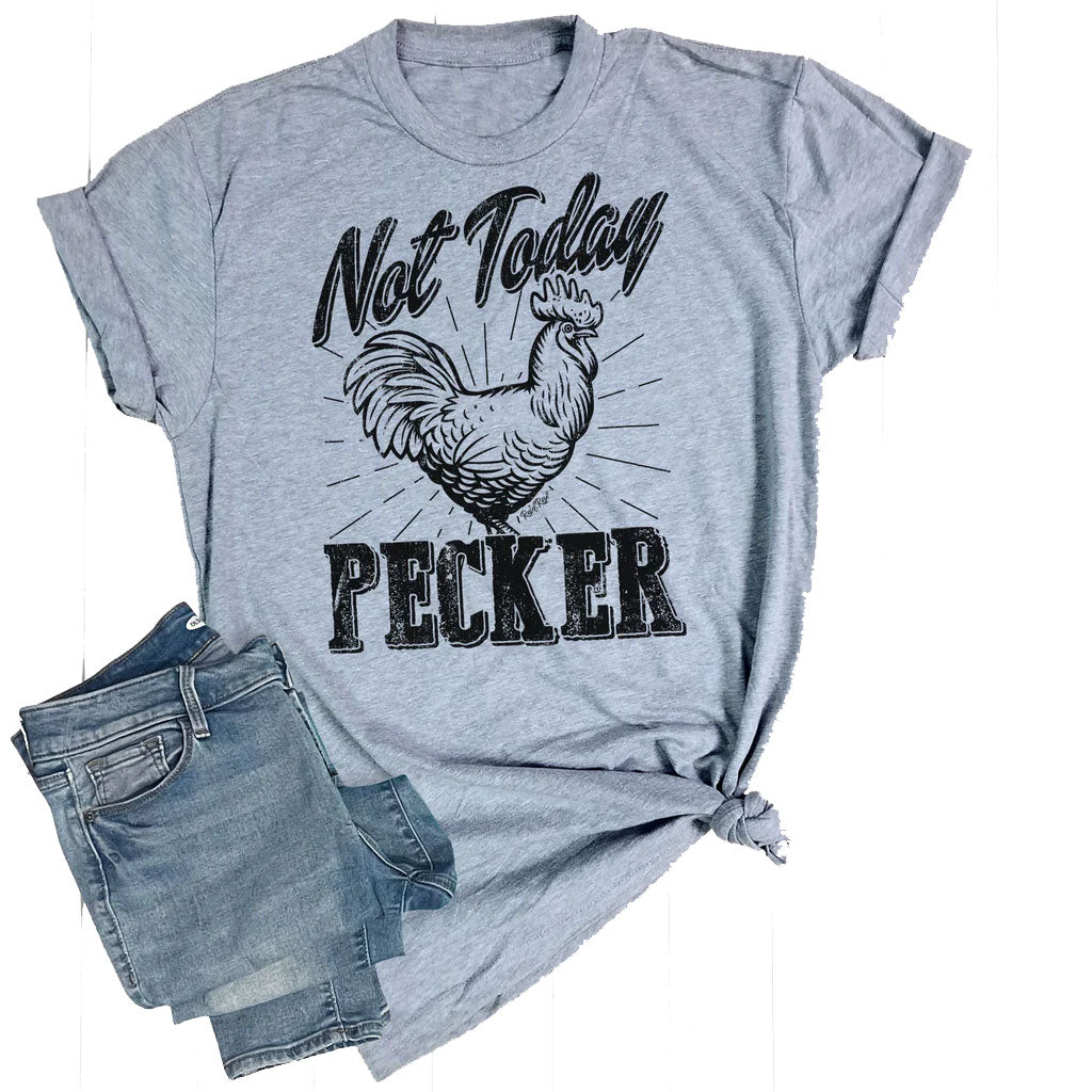 Not Today Pecker T-Shirt