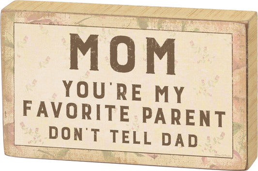 Block Sign - Mom My Favorite Parent Don't Tell Dad