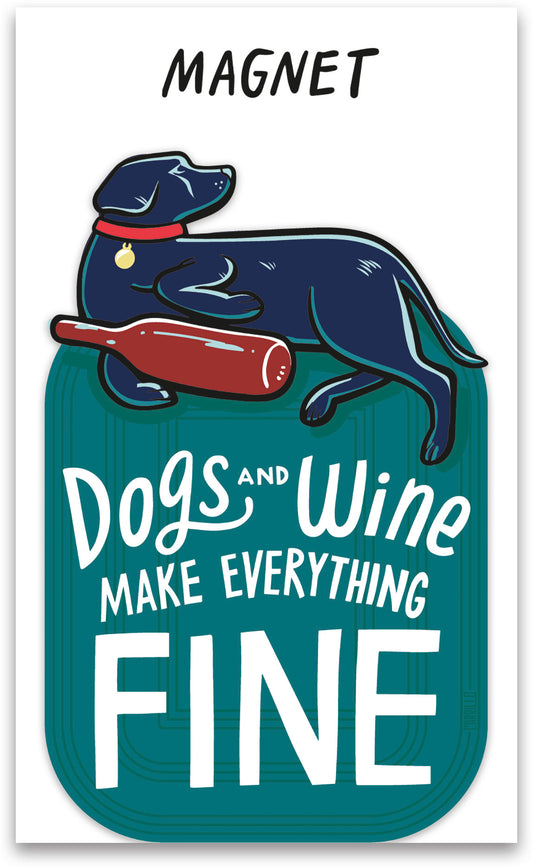 Magnet - Dogs And Wine Make Everything Fine