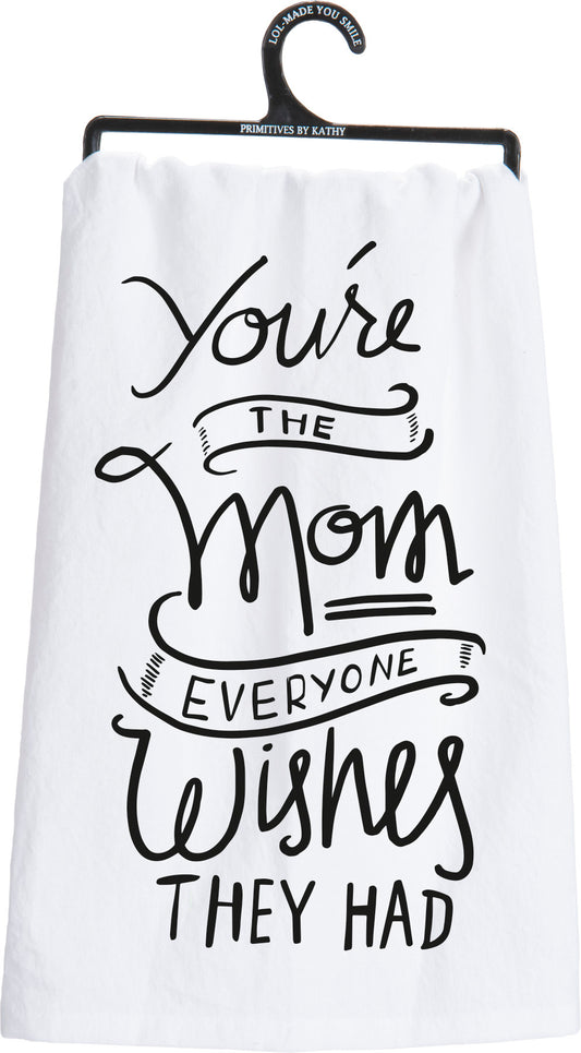 Dish Towel - You're The Mom Everyone Wishes