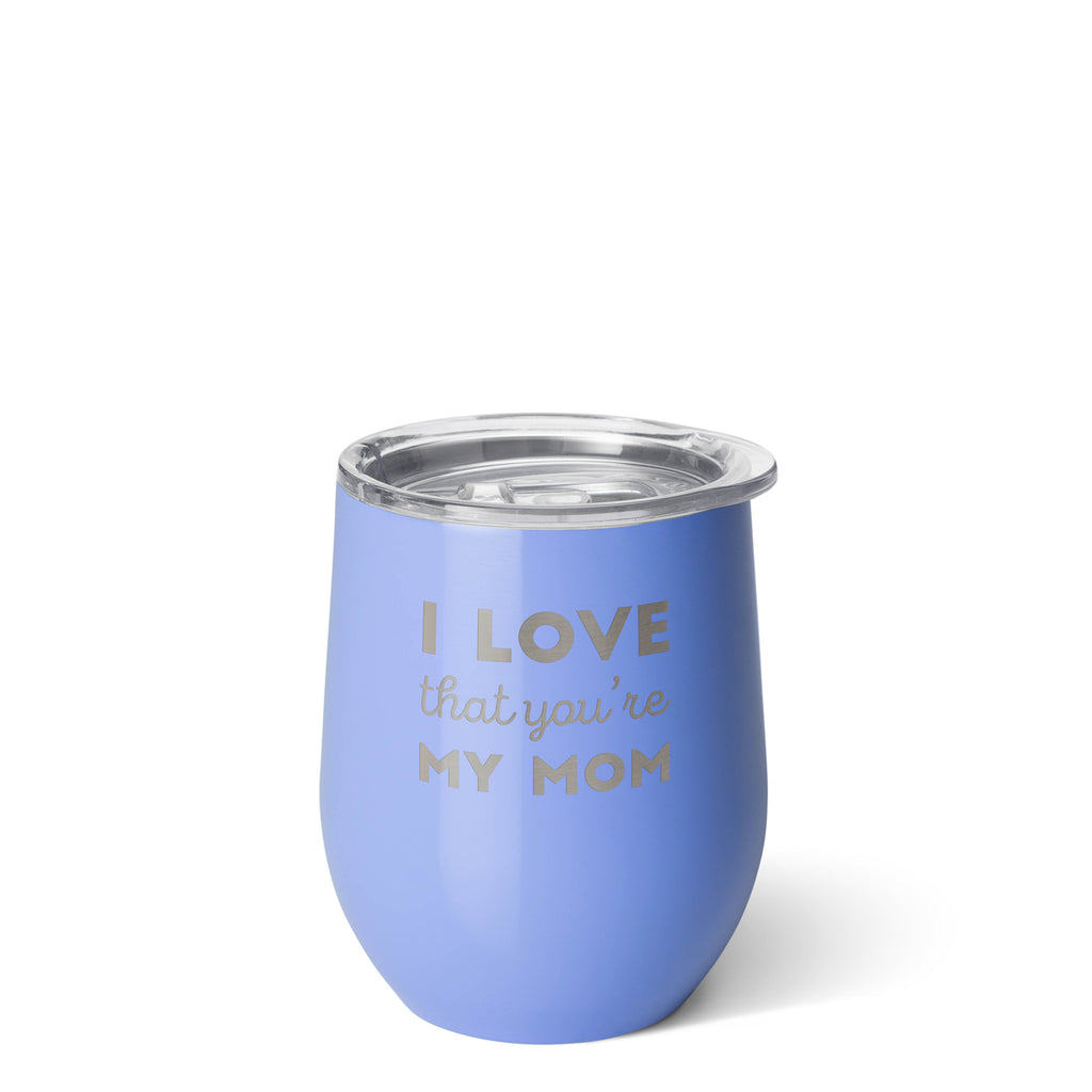 I Love That You're my Mom 14oz Stemless Wine Cup